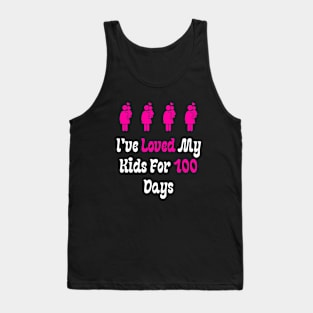 I've Loved My Kids For 100 Days Tank Top